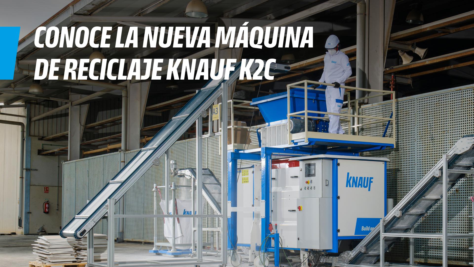 Knauf impulsa la economía circular con su nueva máquina de reciclaje Knauf K2C para placas de yeso laminado